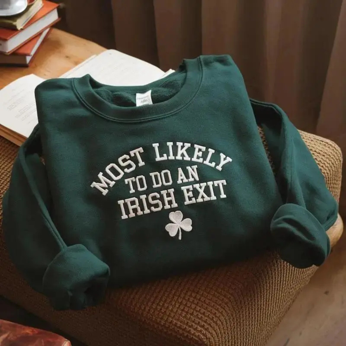 "Most Likely To Do An Irish Exit" Embroidered-Style Sweatshirt