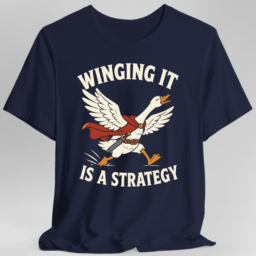 Winging It Is a Strategy T-Shirt